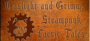 Brown leather textured background wiith the words Gaslight and Grimm, Steampunk Faerie Tales